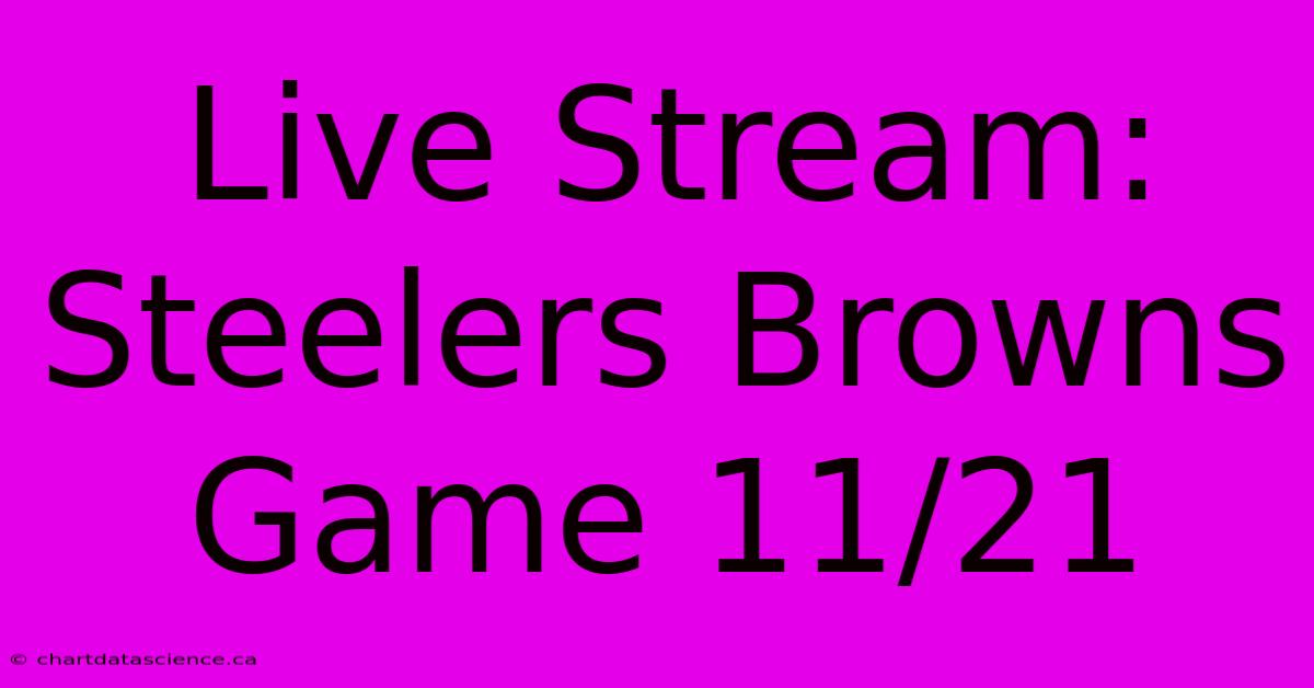 Live Stream: Steelers Browns Game 11/21