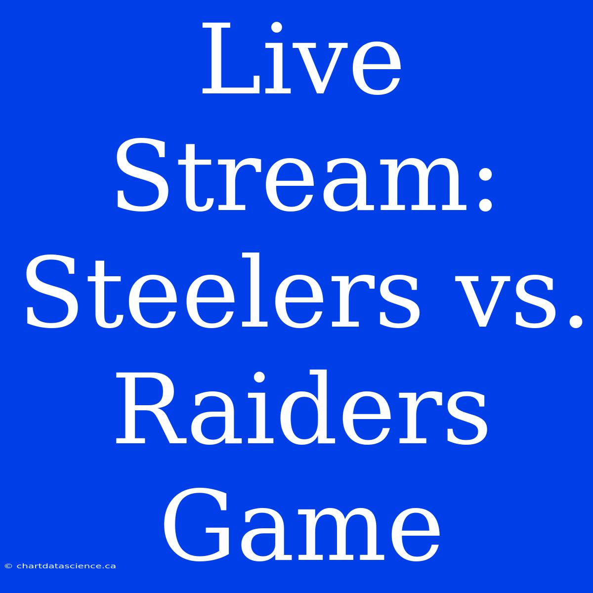 Live Stream: Steelers Vs. Raiders Game