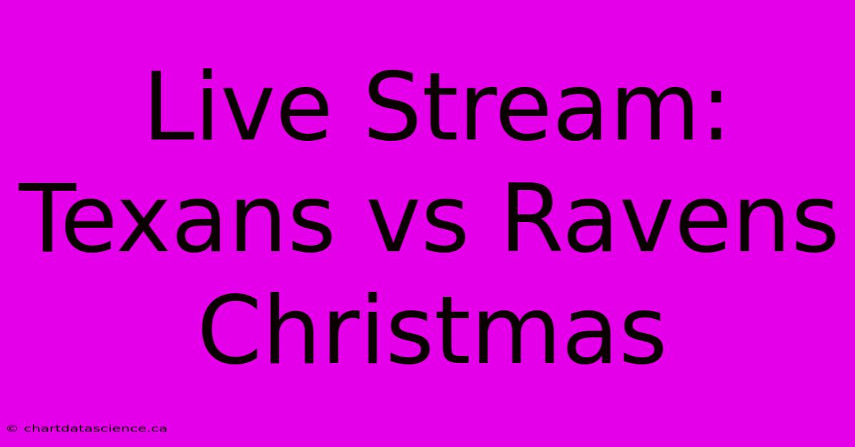 Live Stream: Texans Vs Ravens Christmas