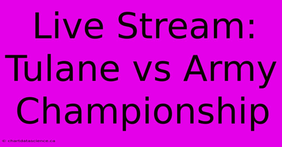 Live Stream: Tulane Vs Army Championship