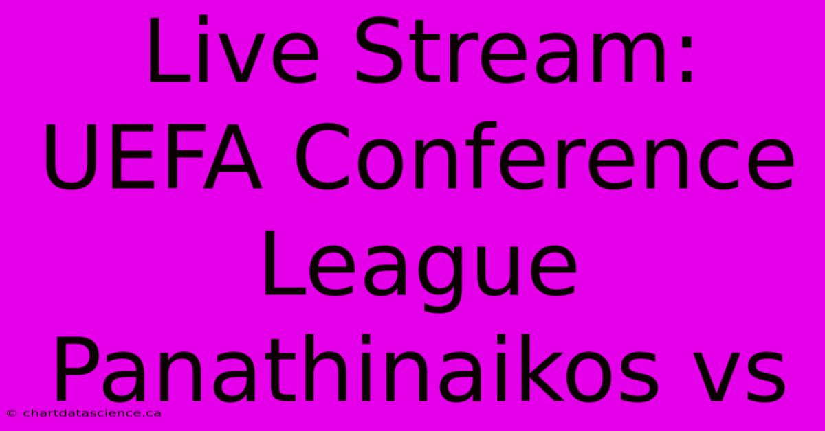 Live Stream: UEFA Conference League Panathinaikos Vs