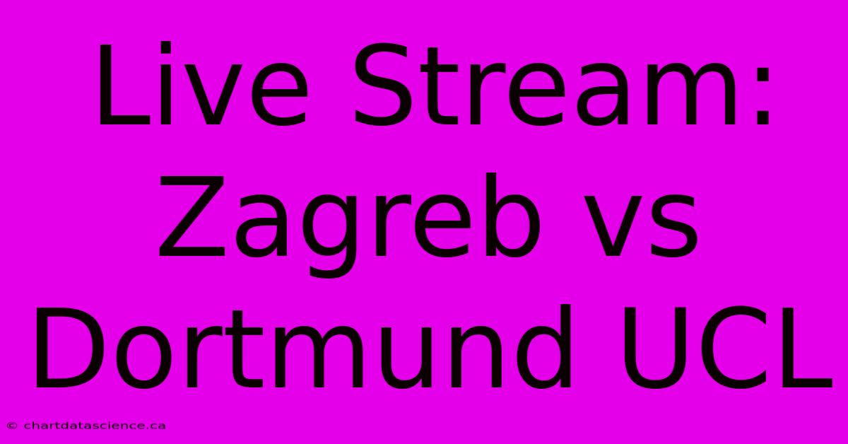 Live Stream: Zagreb Vs Dortmund UCL