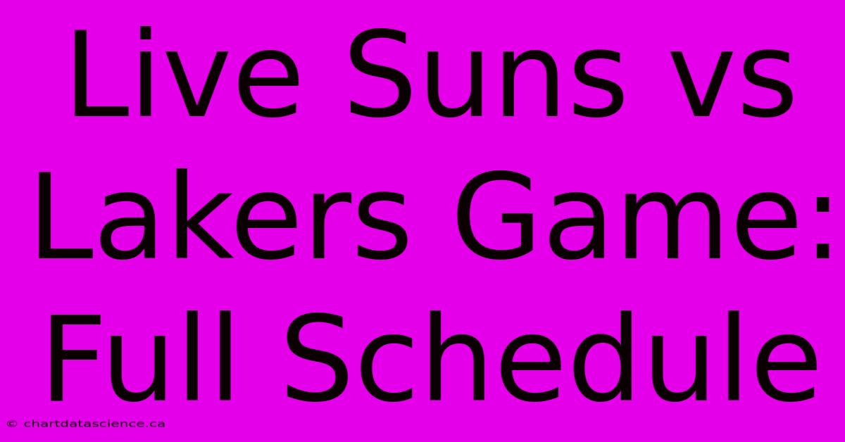 Live Suns Vs Lakers Game: Full Schedule