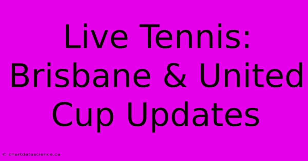 Live Tennis: Brisbane & United Cup Updates