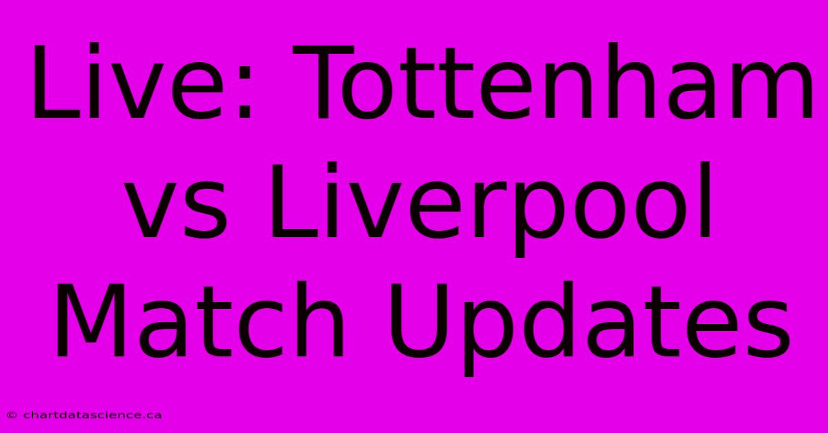 Live: Tottenham Vs Liverpool Match Updates