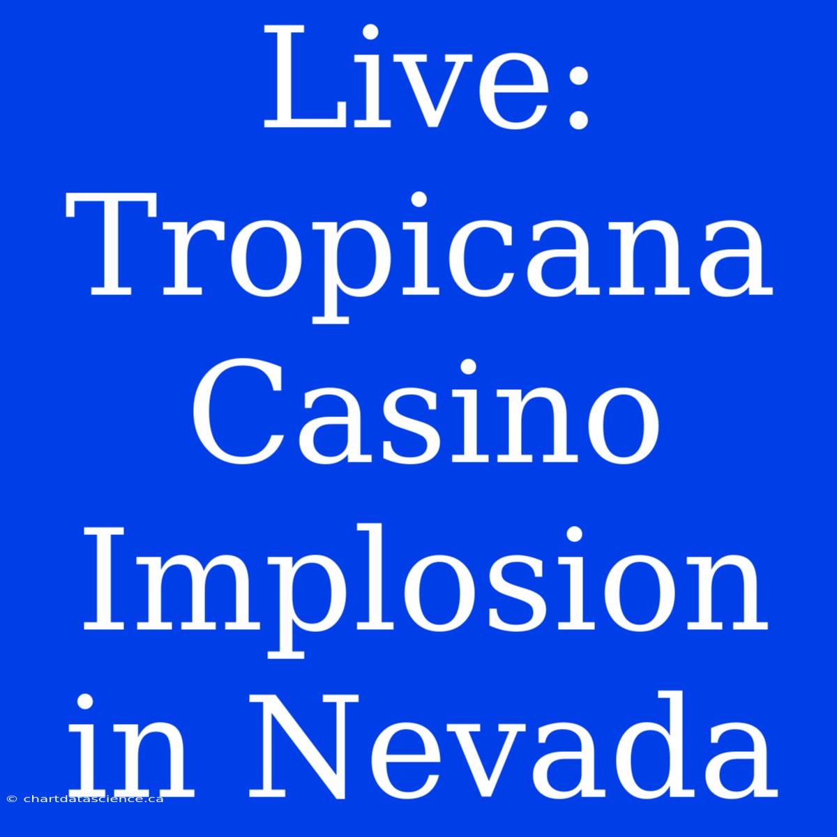 Live: Tropicana Casino Implosion In Nevada