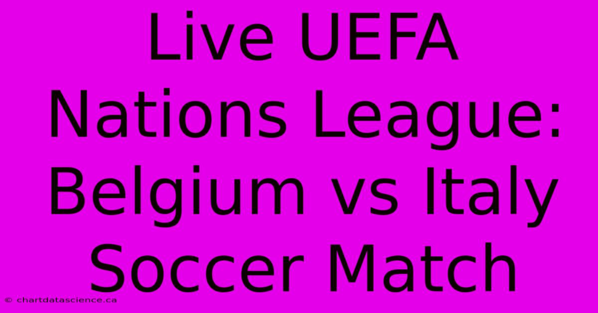 Live UEFA Nations League: Belgium Vs Italy Soccer Match 