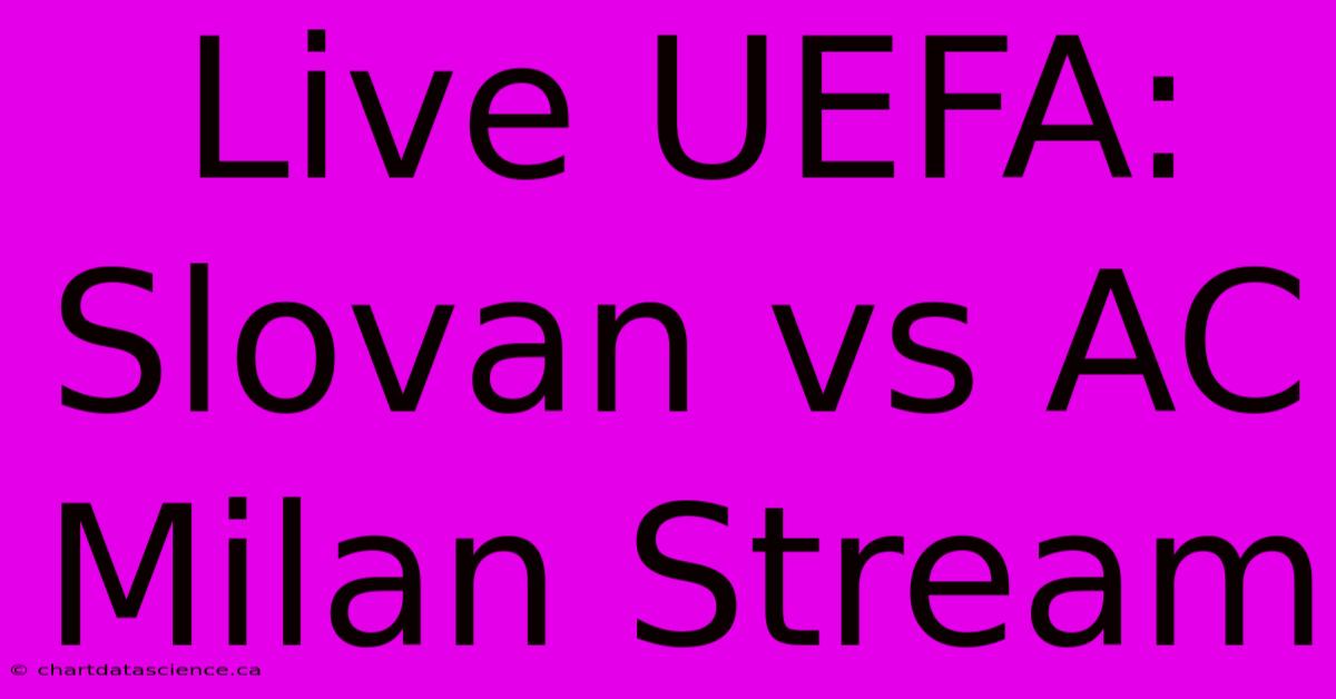 Live UEFA: Slovan Vs AC Milan Stream