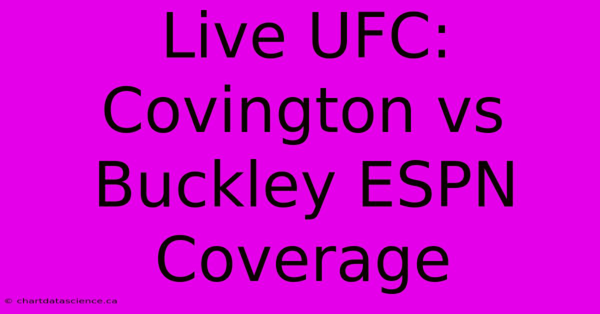 Live UFC: Covington Vs Buckley ESPN Coverage