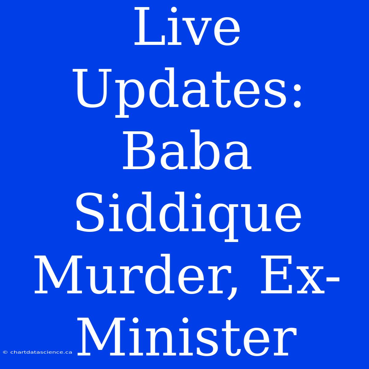 Live Updates: Baba Siddique Murder, Ex-Minister