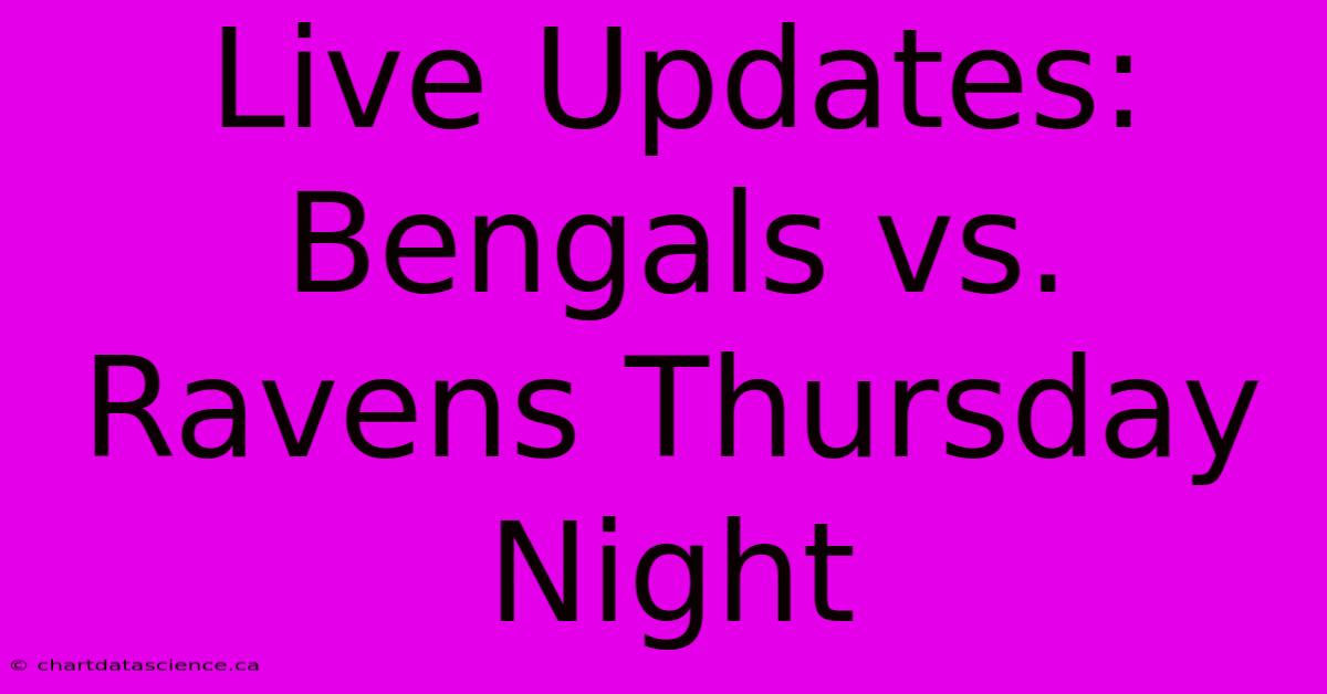 Live Updates: Bengals Vs. Ravens Thursday Night