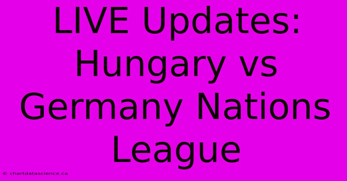 LIVE Updates: Hungary Vs Germany Nations League