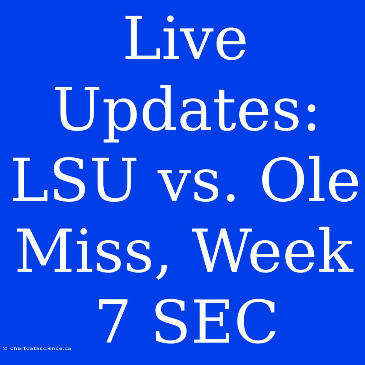 Live Updates: LSU Vs. Ole Miss, Week 7 SEC