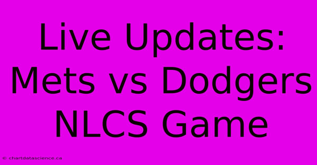 Live Updates: Mets Vs Dodgers NLCS Game