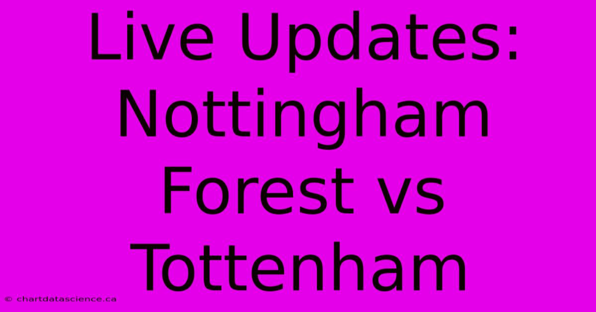 Live Updates: Nottingham Forest Vs Tottenham