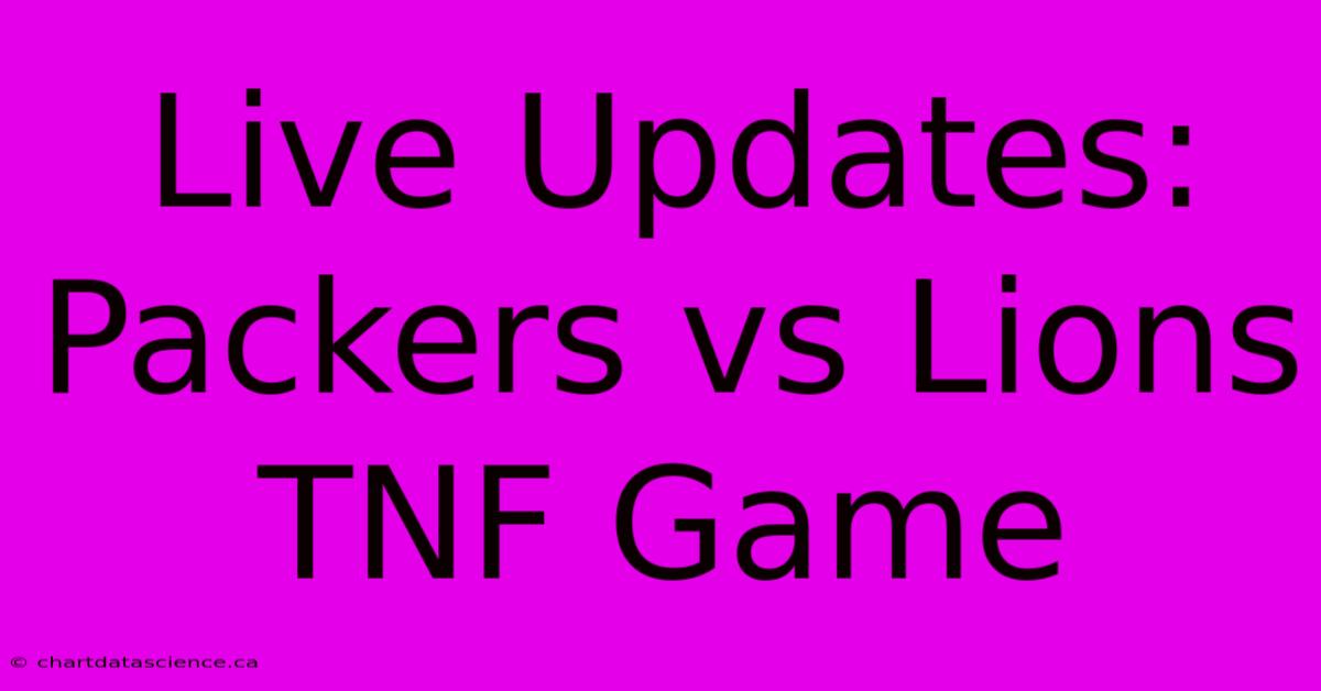 Live Updates: Packers Vs Lions TNF Game