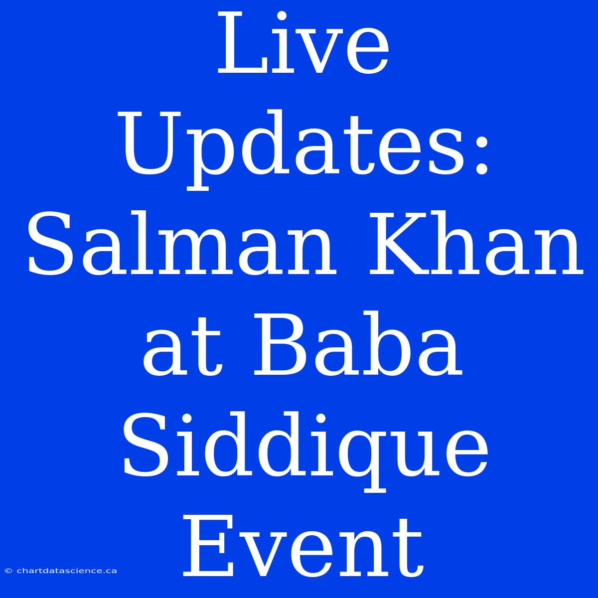 Live Updates: Salman Khan At Baba Siddique Event