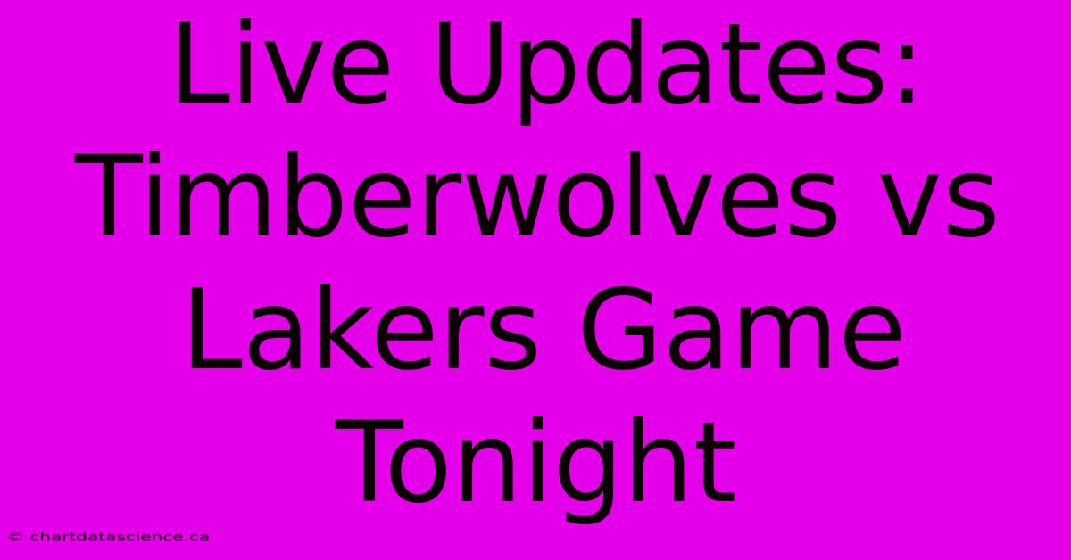 Live Updates: Timberwolves Vs Lakers Game Tonight