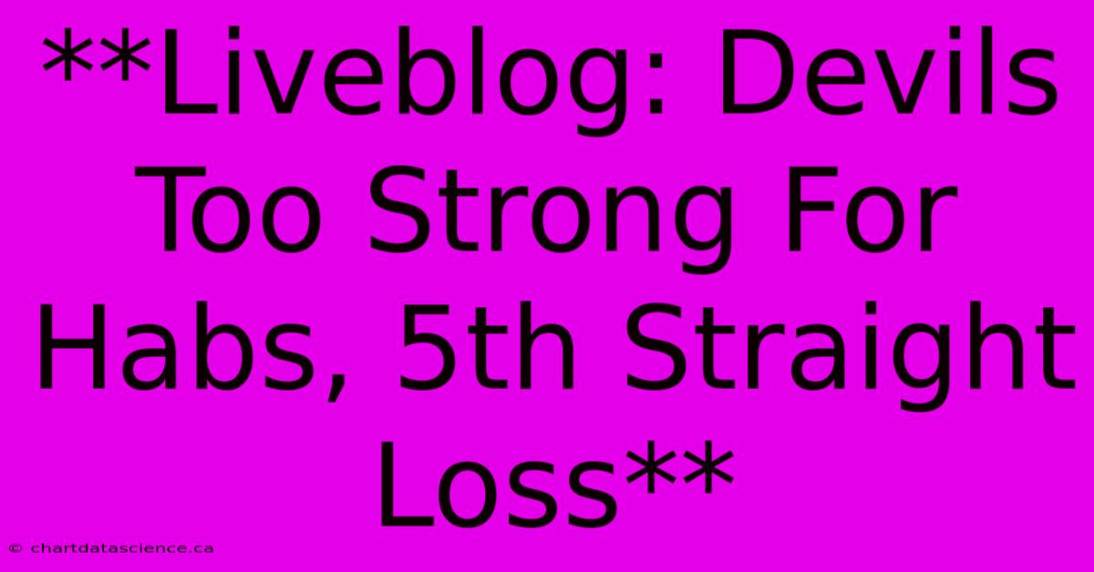 **Liveblog: Devils Too Strong For Habs, 5th Straight Loss** 