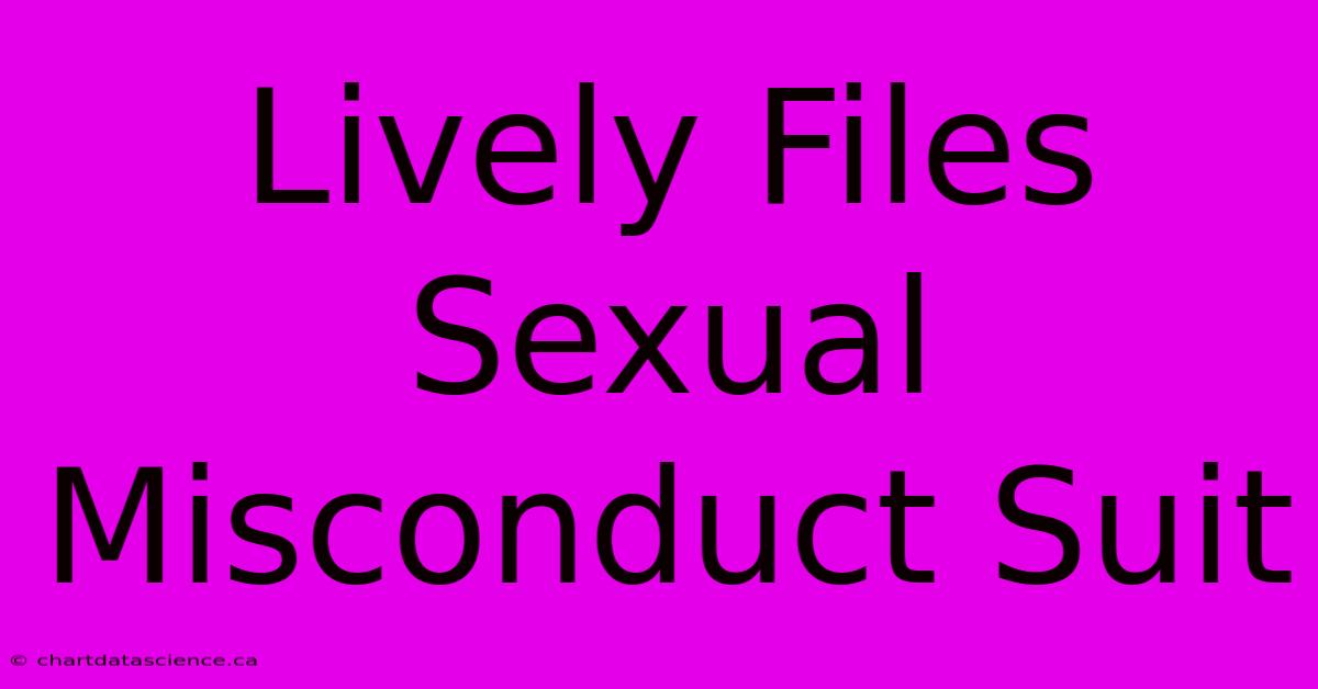 Lively Files Sexual Misconduct Suit