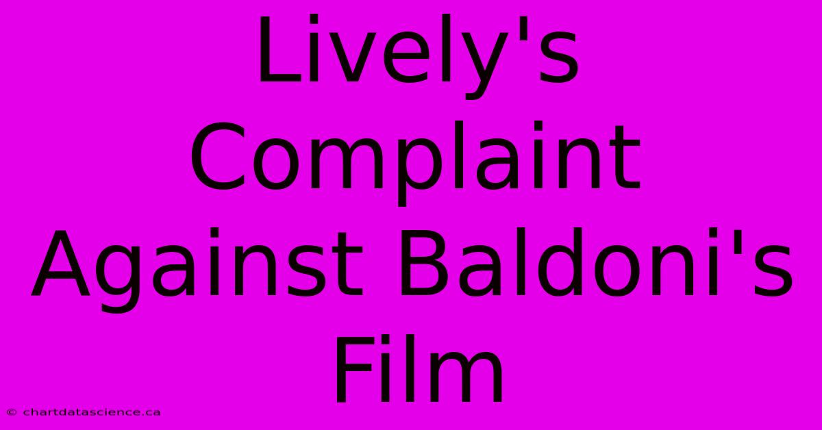 Lively's Complaint Against Baldoni's Film