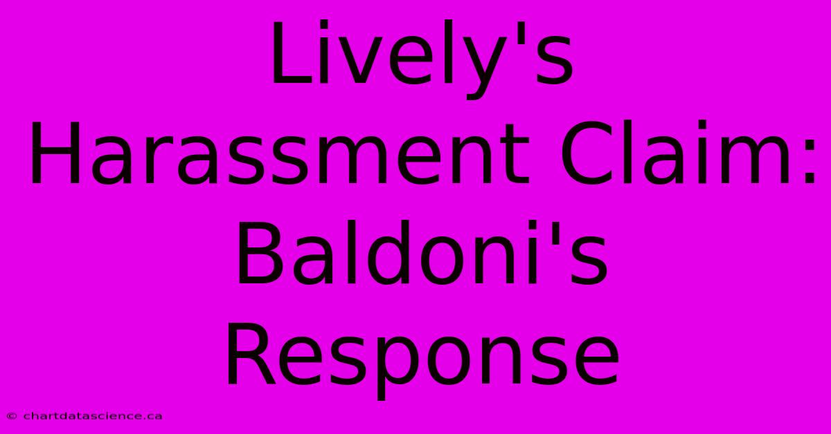 Lively's Harassment Claim: Baldoni's Response