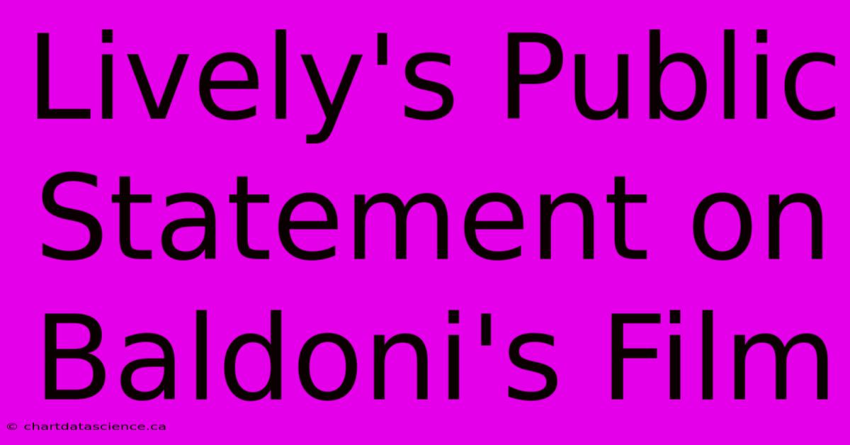 Lively's Public Statement On Baldoni's Film