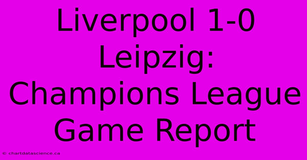 Liverpool 1-0 Leipzig: Champions League Game Report