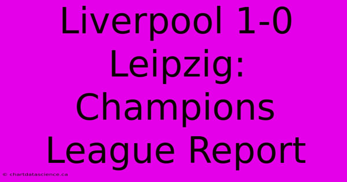 Liverpool 1-0 Leipzig: Champions League Report