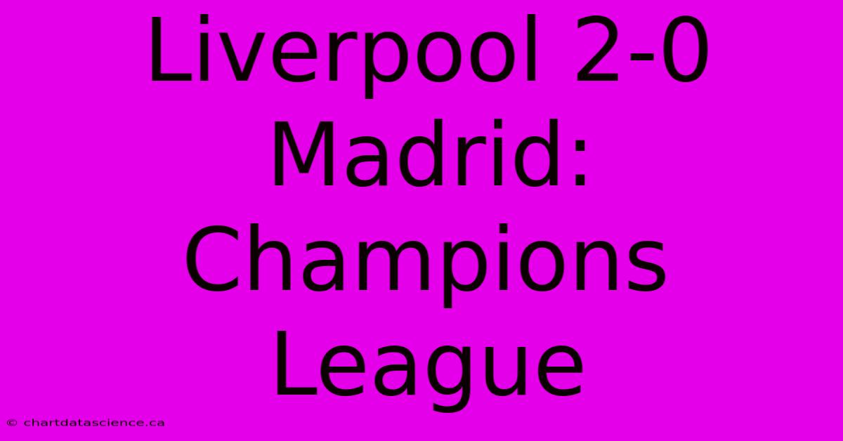 Liverpool 2-0 Madrid: Champions League