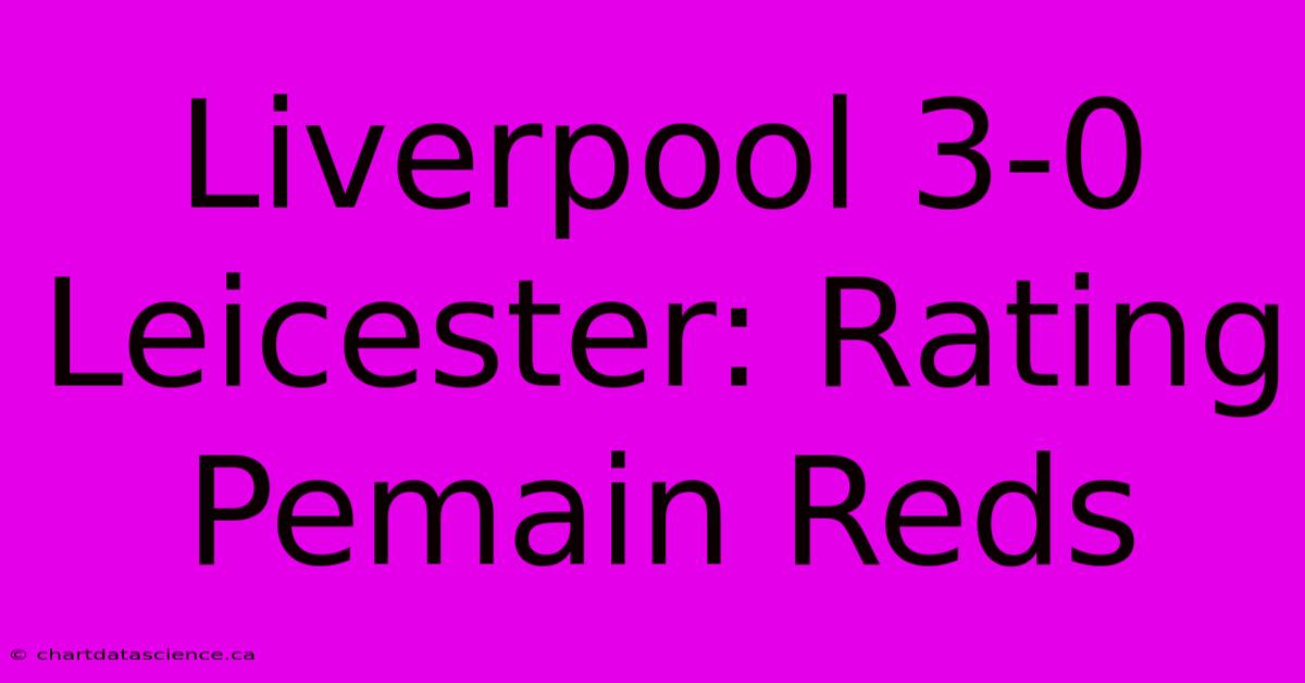 Liverpool 3-0 Leicester: Rating Pemain Reds