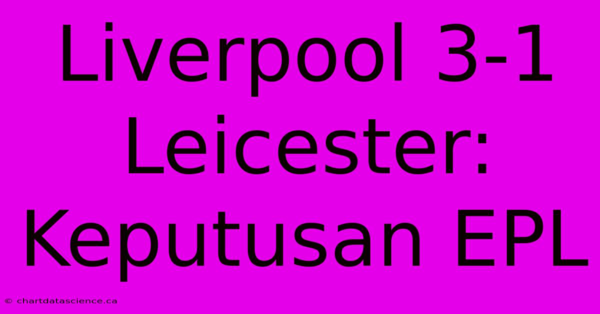 Liverpool 3-1 Leicester: Keputusan EPL