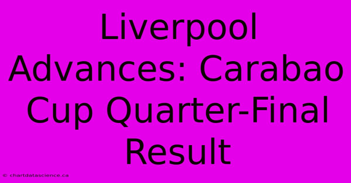 Liverpool Advances: Carabao Cup Quarter-Final Result