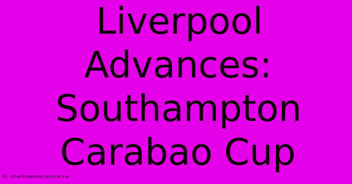 Liverpool Advances: Southampton Carabao Cup