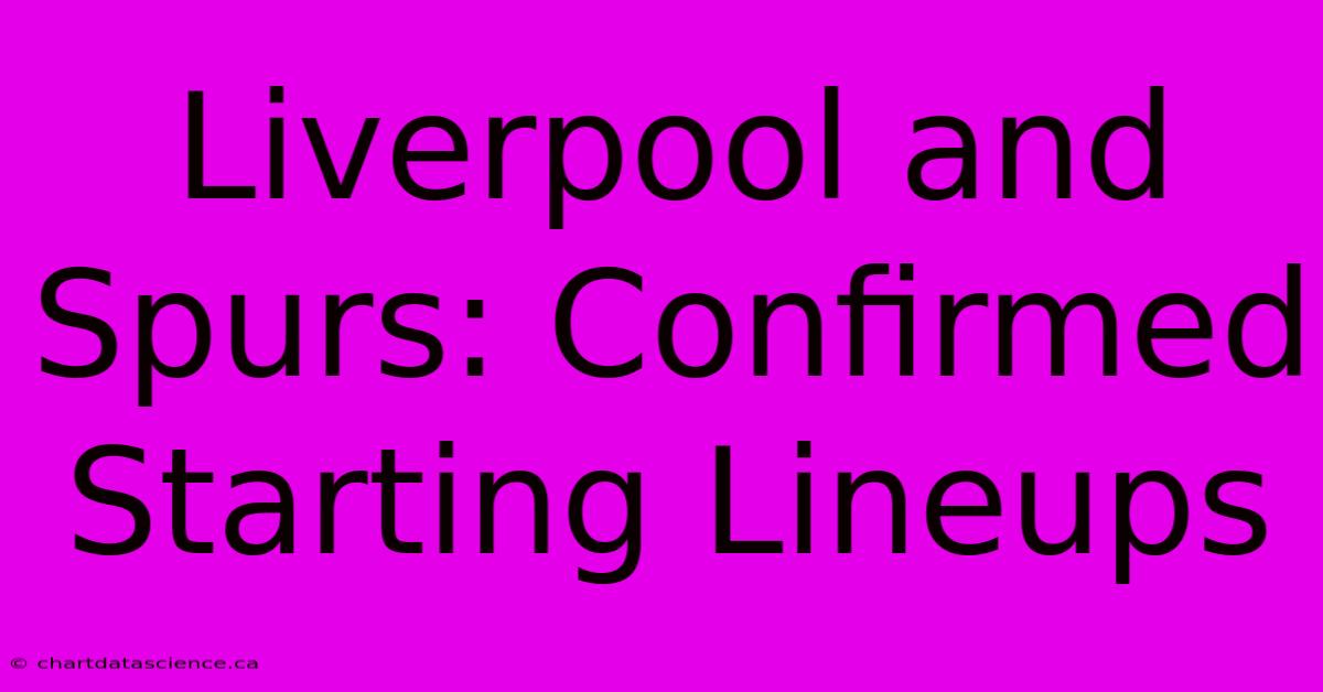 Liverpool And Spurs: Confirmed Starting Lineups