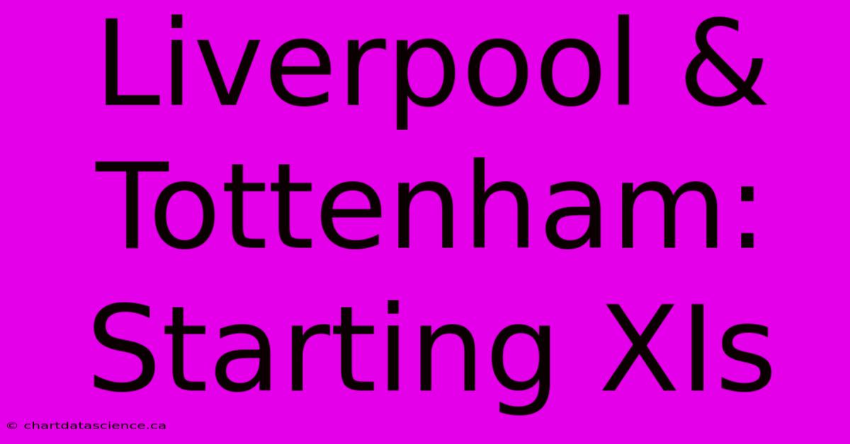 Liverpool & Tottenham: Starting XIs