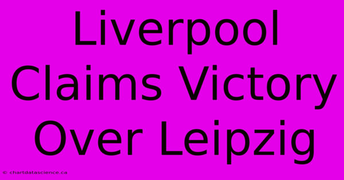 Liverpool Claims Victory Over Leipzig