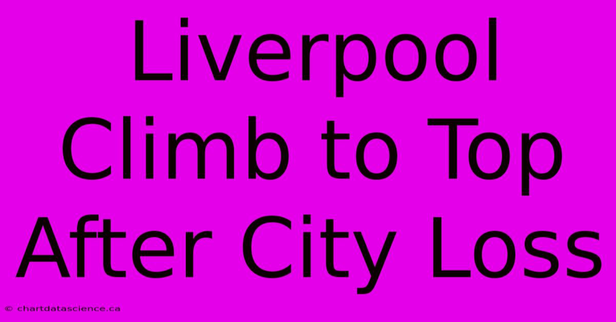 Liverpool Climb To Top After City Loss