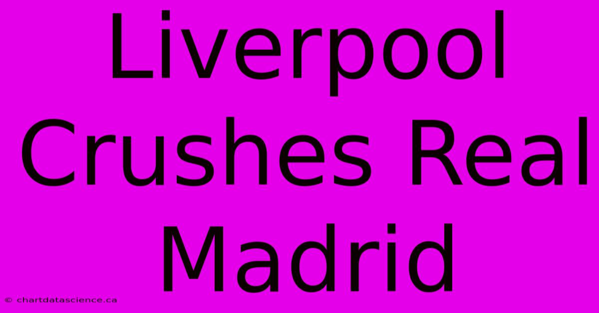 Liverpool Crushes Real Madrid