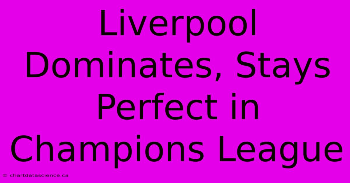 Liverpool Dominates, Stays Perfect In Champions League