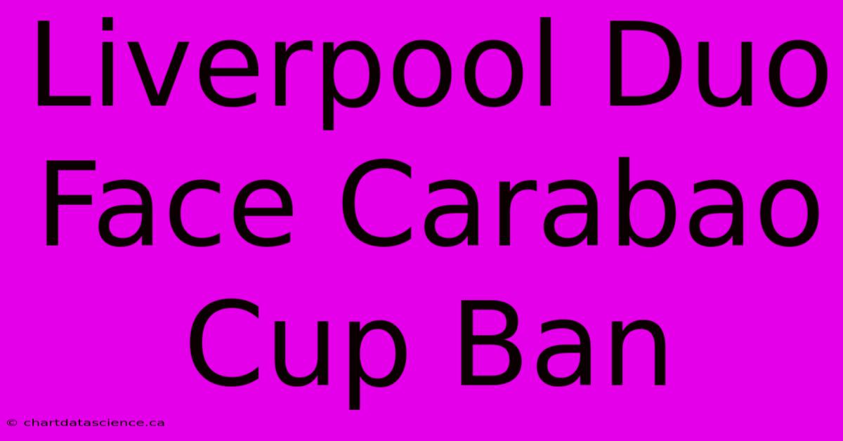 Liverpool Duo Face Carabao Cup Ban