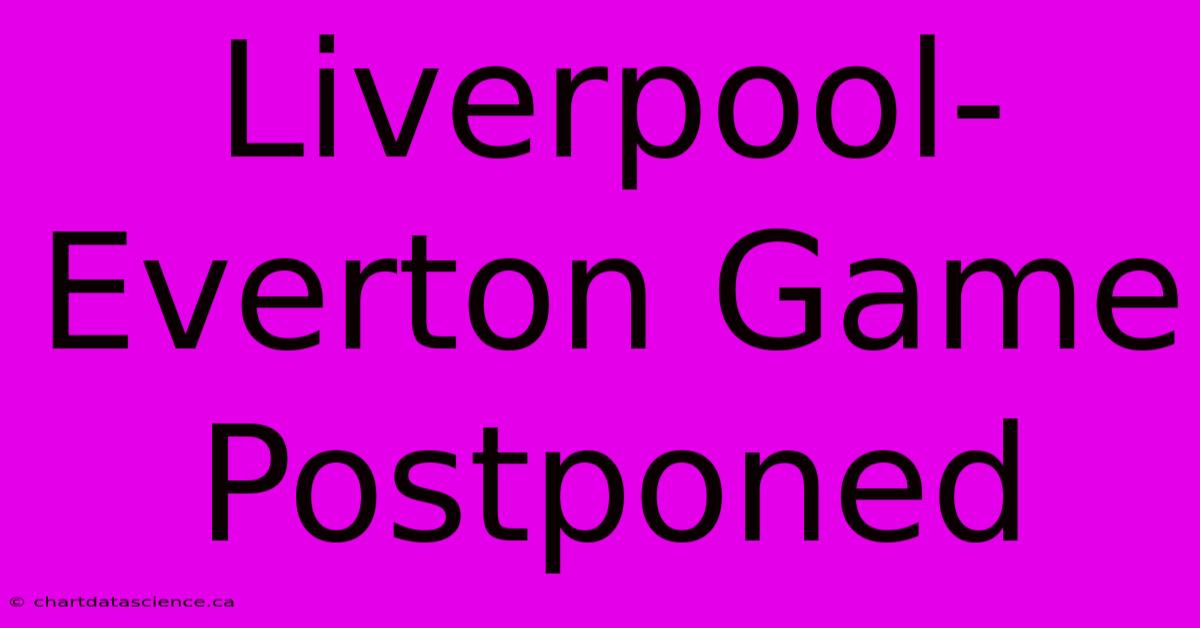 Liverpool-Everton Game Postponed