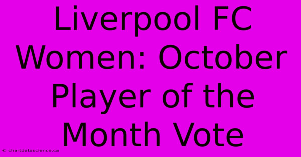 Liverpool FC Women: October Player Of The Month Vote