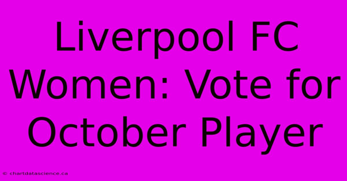 Liverpool FC Women: Vote For October Player