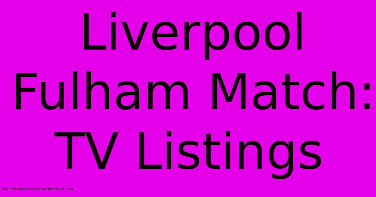 Liverpool Fulham Match: TV Listings