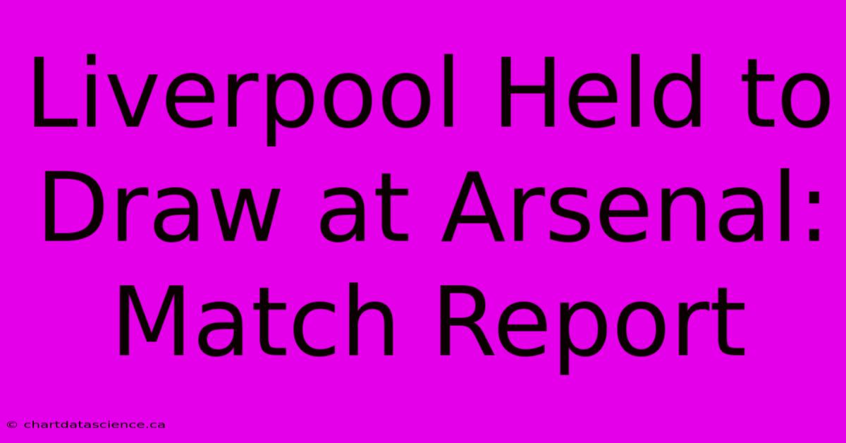 Liverpool Held To Draw At Arsenal: Match Report 