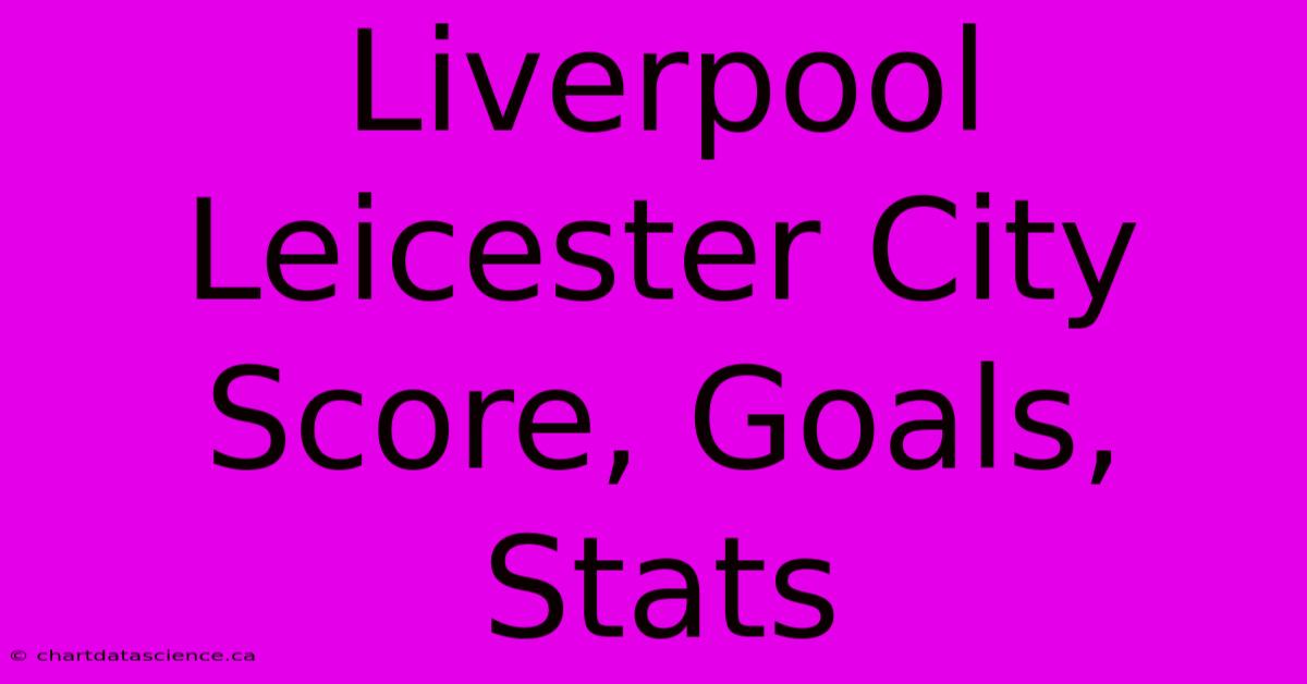 Liverpool Leicester City Score, Goals, Stats