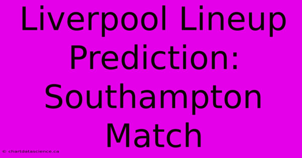 Liverpool Lineup Prediction: Southampton Match