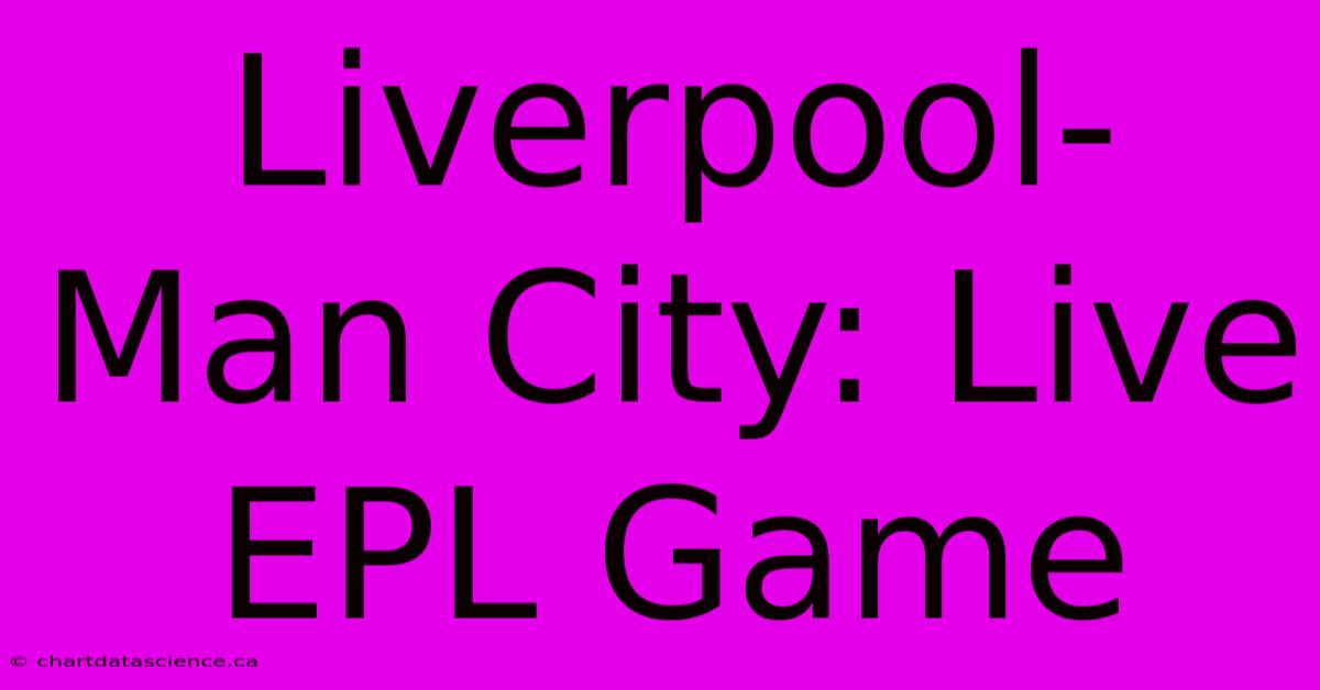 Liverpool-Man City: Live EPL Game