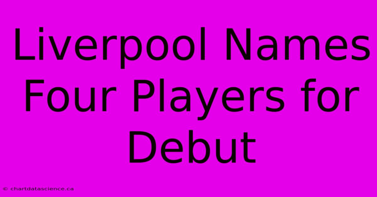 Liverpool Names Four Players For Debut 